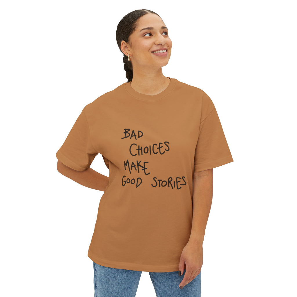 Graphic Tee — “Bad Choices Make Good Stories” Oversized Boxy T-Shirt