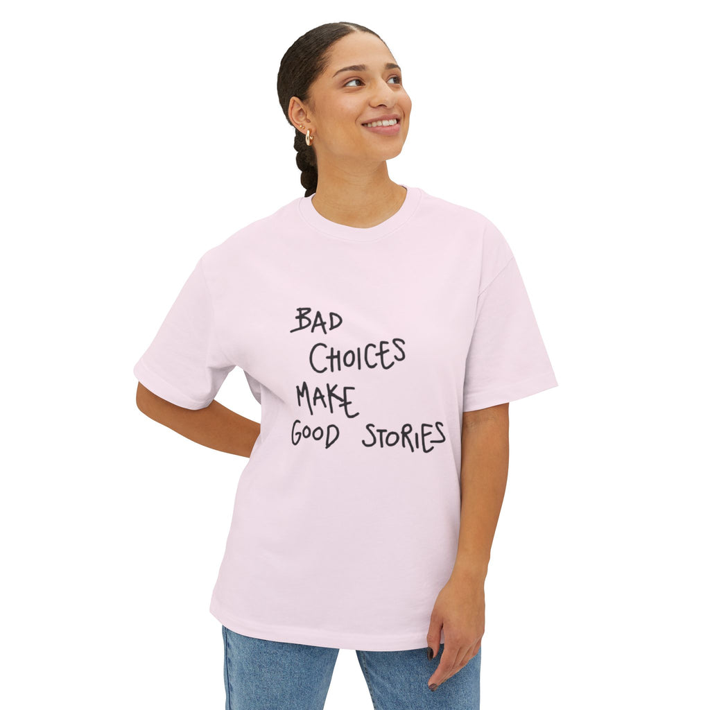 Graphic Tee — “Bad Choices Make Good Stories” Oversized Boxy T-Shirt
